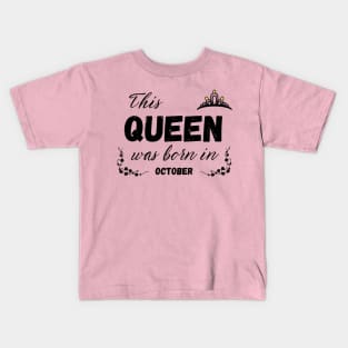 Queen born in october Kids T-Shirt